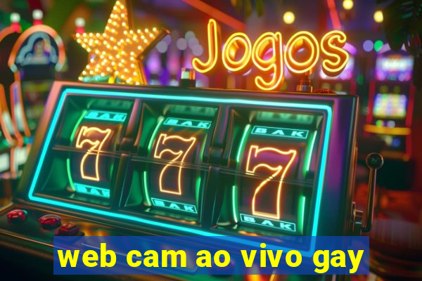 web cam ao vivo gay